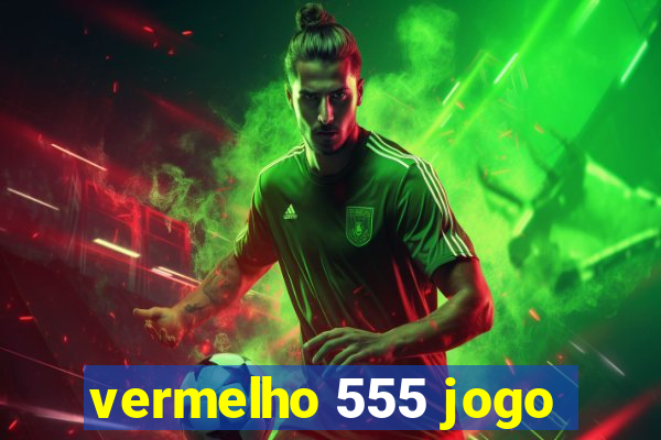 vermelho 555 jogo